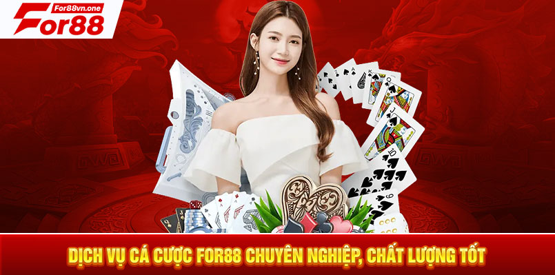 Dịch vụ cá cược For88 chuyên nghiệp, chất lượng tốt