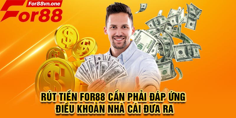 Rút tiền For88 cần phải đáp ứng điều khoản nhà cái đưa ra