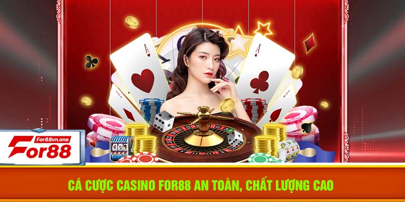 Cá cược casino For88 an toàn, chất lượng cao