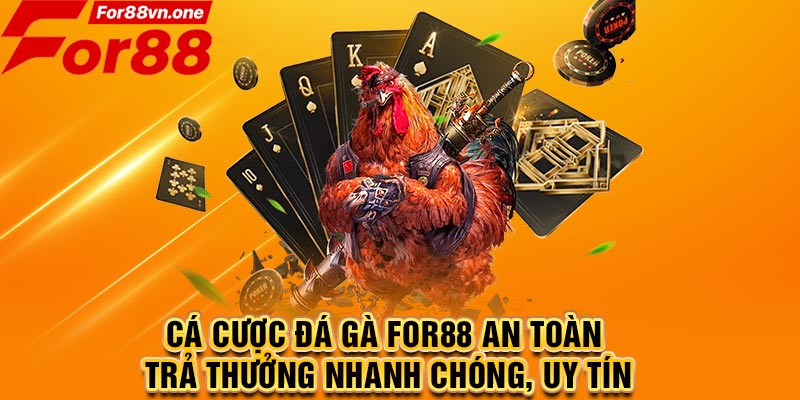 Cá cược đá gà For88 an toàn, trả thưởng nhanh chóng, uy tín