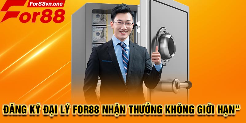 Đăng ký đại lý For88 nhận thưởng không giới hạn