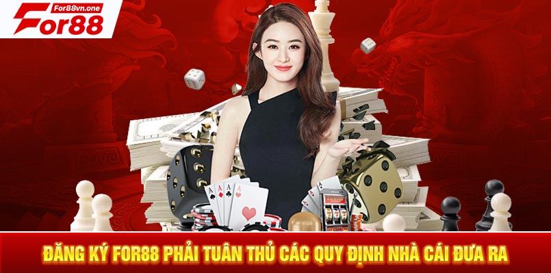 Đăng ký For88 phải tuân thủ các quy định nhà cái đưa ra