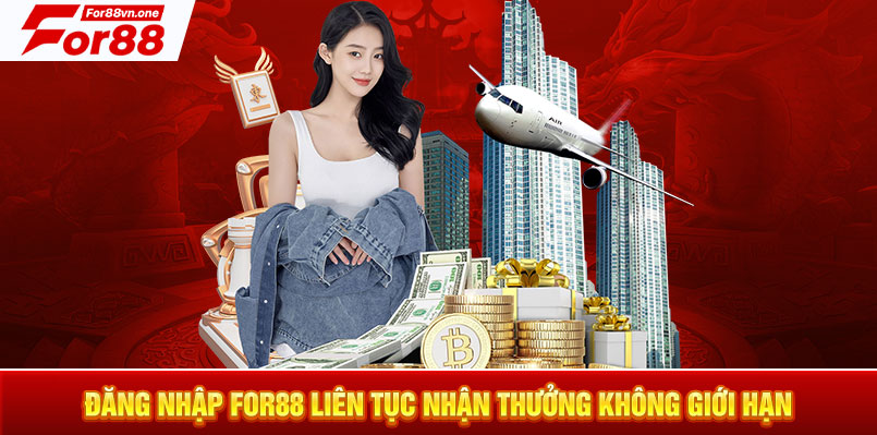 Đăng nhập For88 liên tục nhận thưởng không giới hạn