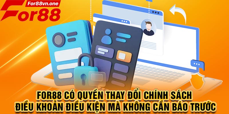 For88 có quyền thay đổi chính sách điều khoản điều kiện mà không cần báo trước