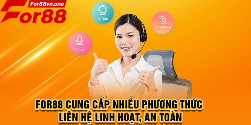 For88 cung cấp nhiều phương thức liên hệ linh hoạt, an toàn