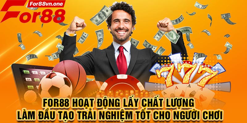 For88 hoạt động lấy chất lượng làm đầu tạo trải nghiệm tốt cho người chơi