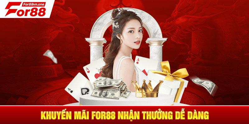 Khuyến mãi For88 nhận thưởng dễ dàng