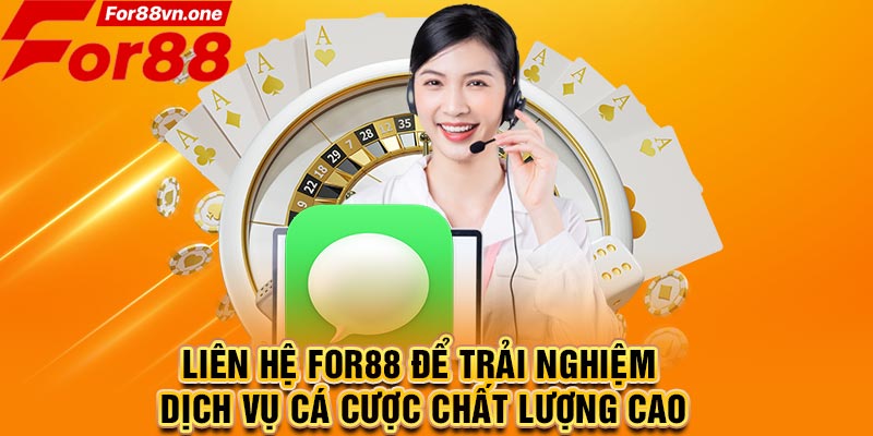 Liên hệ For88 để trải nghiệm dịch vụ cá cược chất lượng cao