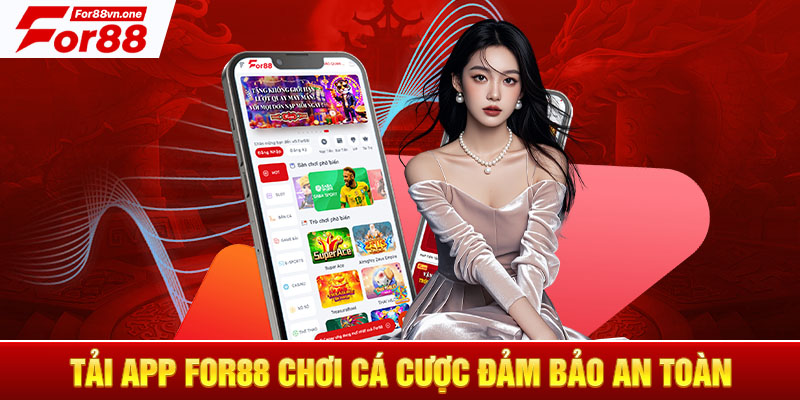 Tải app For88 chơi cá cược đảm bảo an toàn