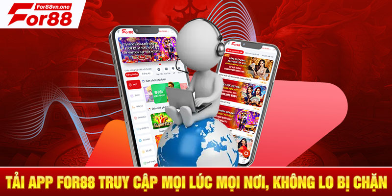 Tải app For88 truy cập mọi lúc mọi nơi, không lo bị chặn