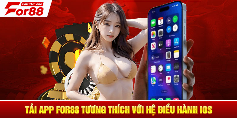 Tải app For88 tương thích với hệ điều hành IOS