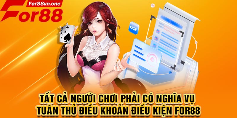 Tất cả người chơi phải có nghĩa vụ tuân thủ điều khoản điều kiện For88